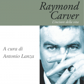 Hörbuch Raymond Carver. L'incisore della vita  - Autor Antonio Lanza   - gelesen von Gabriele Calindri