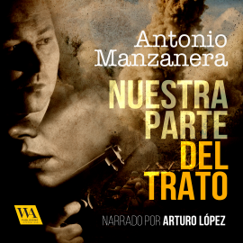 Hörbuch Nuestra parte del trato  - Autor Antonio Manzanera   - gelesen von Arturo López