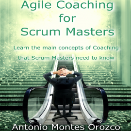 Hörbuch Agile Coaching for Scrum Masters  - Autor Antonio Montes Orozco   - gelesen von Antonio Montes Orozco
