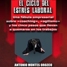 Hörbuch El Ciclo del Estrés Laboral  - Autor Antonio Montes Orozco   - gelesen von Antonio Montes Orozco