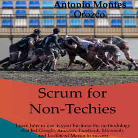 Hörbuch Scrum for Non-Techies  - Autor Antonio Montes Orozco   - gelesen von Antonio Montes Orozco