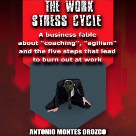 Hörbuch The Work Stress Cycle  - Autor Antonio Montes Orozco   - gelesen von Antonio Montes Orozco