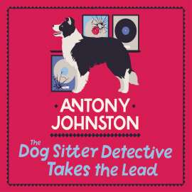 Hörbuch The Dog Sitter Detective Takes the Lead  - Autor Antony Johnston   - gelesen von Nicolette McKenzie