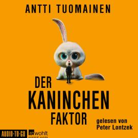 Hörbuch Der Kaninchen-Faktor - Henri Koskinen, Band 1 (ungekürzt)  - Autor Antti Tuomainen   - gelesen von Peter Lontzek