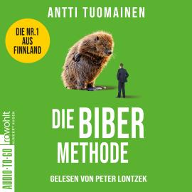 Hörbuch Die Biber-Methode - Henri Koskinen, Band 3 (ungekürzt)  - Autor Antti Tuomainen   - gelesen von Peter Lontzek