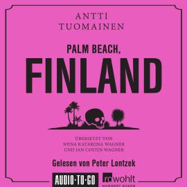 Hörbuch Palm Beach, Finland (Ungekürzt)  - Autor Antti Tuomainen   - gelesen von Peter Lontzek