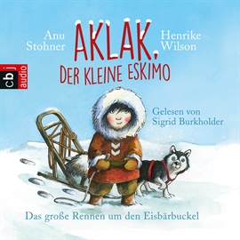 Hörbuch Aklak, der kleine Eskimo. Das große Rennen um den Eisbärbuckel  - Autor Anu Stohner;Henrike Wilson   - gelesen von Sigrid Burkholder