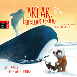 Hörbuch Ein Wal für alle Fälle (Aklak, der kleine Eskimo 3)  - Autor Anu Stohner   - gelesen von Sigrid Burkholder