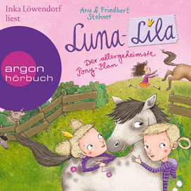 Hörbuch Luna-Lila: Der allergeheimste Pony-Plan  - Autor Anu Stohner;Friedbert Stohner   - gelesen von Inka Löwendorf