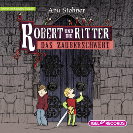 Hörbuch Robert und die Ritter. Das Zauberschwert  - Autor Anu Stohner   - gelesen von Katharina Thalbach