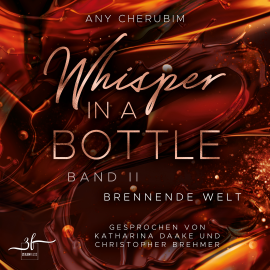 Hörbuch Whisper In A Bottle - Brennende Welt  - Autor Any Cherubim   - gelesen von Schauspielergruppe