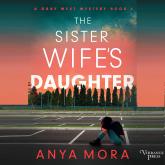 The Sister Wife's Daughter - A Gray West Mystery, Book 4 (Unabridged)