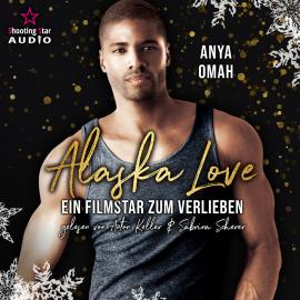 Hörbuch Ein Filmstar zum Verlieben - Alaska Love, Band 4 (Ungekürzt)  - Autor Anya Omah   - gelesen von Schauspielergruppe