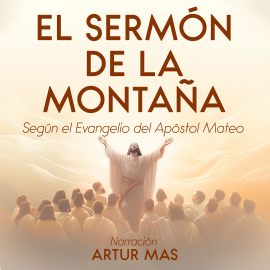 Hörbuch El Sermón de la Montaña  - Autor Apóstol Mateo   - gelesen von Artur Mas