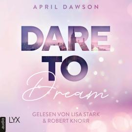 Hörbuch Dare to Dream - Dare-to-Trust-Trilogie, Teil 2 (Ungekürzt)  - Autor April Dawson   - gelesen von Schauspielergruppe