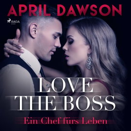 Hörbuch Love the Boss - Ein Chef fürs Leben - Boss-Reihe, Band 2 (Ungekürzt)  - Autor April Dawson   - gelesen von Lisa Müller