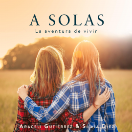 Hörbuch A solas  - Autor Araceli Gutiérrez y Silvia Díez   - gelesen von Beatriz Alvarez