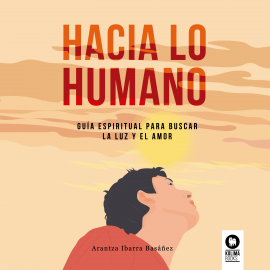 Hörbuch Hacia lo humano  - Autor Arantza Ibarra Basáñez   - gelesen von Salvador Serrano