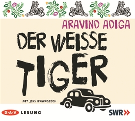 Hörbuch Der weiße Tiger  - Autor Aravind Adiga   - gelesen von Jens Wawrczeck