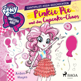 Hörbuch My Little Pony - Equestria Girls - Pinkie Pie und das Cupcake-Chaos (Ungekürzt)  - Autor Arden Hayes   - gelesen von Jennifer Weiss