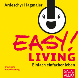 Hörbuch EASY! Living  - Autor Ardeschyr Hagmaier   - gelesen von Schauspielergruppe