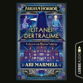 Hörbuch Arkham Horror - Litanei der Träume (Ungekürzt)  - Autor Ari Marmell   - gelesen von Martin Valdeig