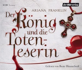 Hörbuch Der König und die Totenleserin  - Autor Ariana Franklin   - gelesen von Beate Himmelstoß