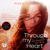 Hörbuch Through my Heart –  Ich begehre nur dich  - Autor Ariana Godoy   - gelesen von Schauspielergruppe