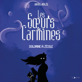 Hörbuch Les Soeurs Carmines III  - Autor Ariel Holzl   - gelesen von Adélaïde Poulard