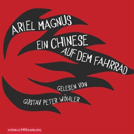 Hörbuch Ein Chinese auf dem Fahrrad  - Autor Ariel Magnus   - gelesen von Gustav Peter Wöhler