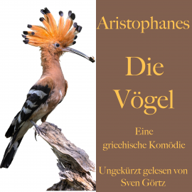 Hörbuch Aristophanes: Die Vögel  - Autor Aristophanes   - gelesen von Sven Görtz