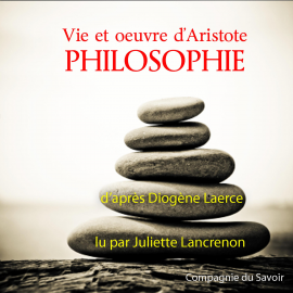 Hörbuch Aristote, sa vie son oeuvre  - Autor Aristote   - gelesen von Juliette Lancrenon