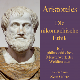 Hörbuch Aristoteles: Die nikomachische Ethik  - Autor Aristoteles   - gelesen von Sven Görtz