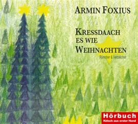 Hörbuch Kressdaach es wie Weihnachten  - Autor Armin Foxius   - gelesen von Armin Foxius