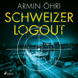 Hörbuch Schweizer Logout  - Autor Armin Öhri   - gelesen von Sascha Tschorn