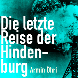 Hörbuch Die letzte Reise der Hindenburg  - Autor Armin Öhri   - gelesen von Michael Korneffel