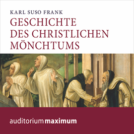 Hörbuch Geschichte des christlichen Mönchtums  - Autor Armin Paul Frank   - gelesen von Axel Thielmann