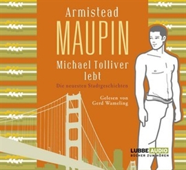 Hörbuch Michael Tolliver lebt - Die neuesten Stadtgeschichten  - Autor Armistead Maupin   - gelesen von Gerd Wameling