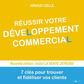 Hörbuch Réussir votre développement commercial  - Autor Arnaud Cielle   - gelesen von Clément Corbiat