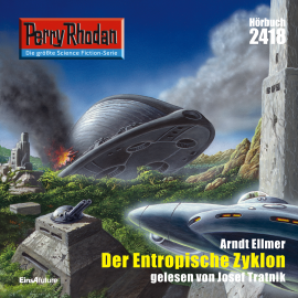 Hörbuch Perry Rhodan 2418: Der Entropische Zyklon  - Autor Arndt Ellmer   - gelesen von Josef Tratnik