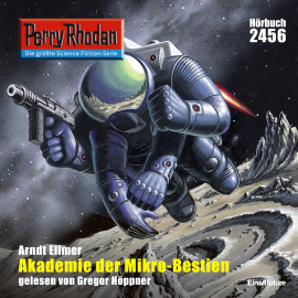 Hörbuch Perry Rhodan 2456: Akademie der Mikro-Bestien  - Autor Arndt Ellmer   - gelesen von Gregor Höppner