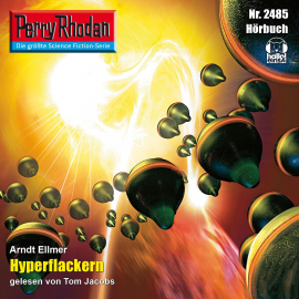 Hörbuch Perry Rhodan 2485: Hyperflackern  - Autor Arndt Ellmer   - gelesen von Tom Jacobs