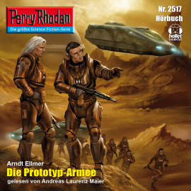 Hörbuch Perry Rhodan 2517: Die Prototyp-Armee  - Autor Arndt Ellmer   - gelesen von Andreas Laurenz Maier
