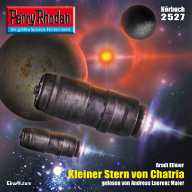 Hörbuch Perry Rhodan 2527: Kleiner Stern von Chatria  - Autor Arndt Ellmer   - gelesen von Andreas Laurenz Maier