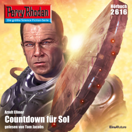 Hörbuch Perry Rhodan 2616: Countdown für Sol  - Autor Arndt Ellmer   - gelesen von Tom Jacobs