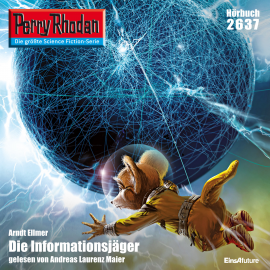 Hörbuch Perry Rhodan 2637: Die Informationsjäger  - Autor Arndt Ellmer   - gelesen von Andreas Laurenz Maier