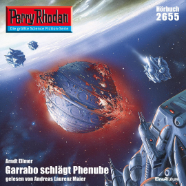 Hörbuch Perry Rhodan 2655: Garrabo schlägt Phenube  - Autor Arndt Ellmer   - gelesen von Andreas Laurenz Maier