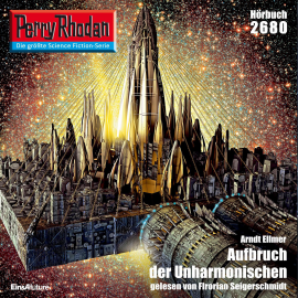 Hörbuch Perry Rhodan 2680: Aufbruch der Unharmonischen  - Autor Arndt Ellmer   - gelesen von Florian Seigerschmidt