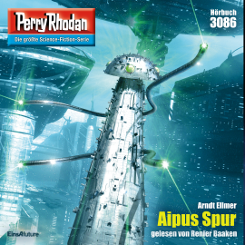Hörbuch Perry Rhodan 3086: Aipus Spur  - Autor Arndt Ellmer   - gelesen von Renier Baaken