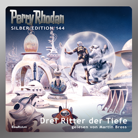 Hörbuch Perry Rhodan Silber Edition 144: Drei Ritter der Tiefe  - Autor Arndt Ellmer;Thomas Ziegler;Kurt Mahr;Ernst Vlcek;Clark Darlton   - gelesen von Martin Bross